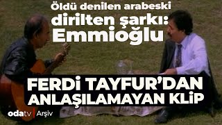 Ferdi Tayfur'dan Emmioğlu'nun Hikayesi!  Herkesin Dilinde O Şarkı! | Odatv Arşiv