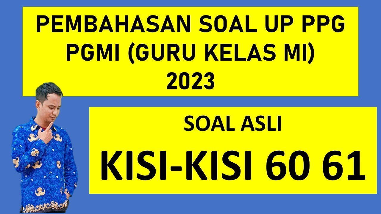 SOAL UP PPG PGMI Guru Kelas MI 2023 Kisi-kisi 60 61 - YouTube