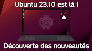 Ubuntu 23.10 est là ! Découverte des nouveautés !