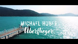 Michael Huber - Überflieger (Offizielles Video)