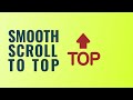 Easy Smooth Scroll To Top with Scroll Speed & Transition Type Control