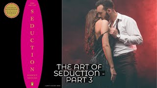 The Art Of Seduction by Robert Greene | Part 3 Explained #psychology