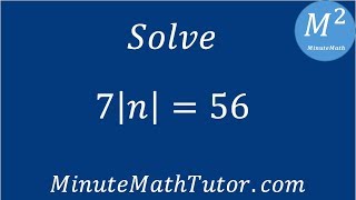 Solve 7|n|=56