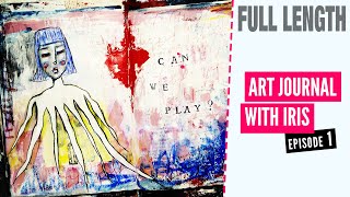 Can We Play? - ART JOURNAL WITH IRIS - ep1 (full length with voice over)