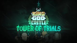 Tower of Trials | King God Castle | 시련의 탑 | 킹갓캐슬 |  神王城堡 | キングゴッドキャッスル