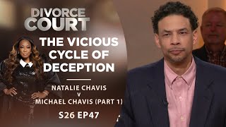 The Vicious Cycle Of Deception: Natalie Chavis v Michael Chavis Part 1 - Season 26 Episode 47