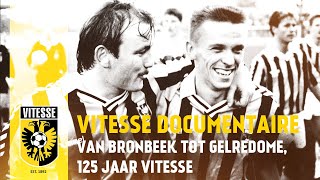 Vitesse documentaire: Van Bronbeek tot GelreDome, 125 jaar Vitesse