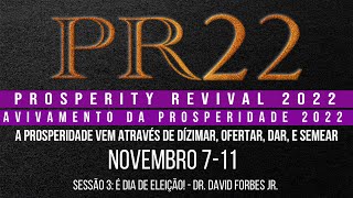 PR22 SESSÃO 3: É Dia De Eleição! |  Dr. David Forbes Jr.