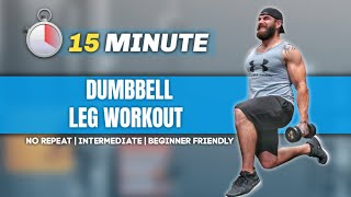 15 Minute Dumbbell Leg Workout | AT HOME | NO REPEAT | INTERMEDIATE