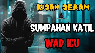 KISAH SERAM || SUMPAHAN KATIL WAD ICU || KISAH JURURAWAT MALAM