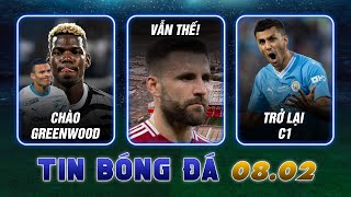 TIN SÁNG (8/2): SHAW LẠI QUÈ; POGBA TÁI NGỘ GREENWOOD; RODRI TRỞ LẠI Ở C1