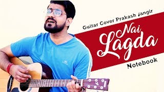 Nai Lagda |  Notebook |  Vishal Mishra  | Prakash Jangir |  Guitar Cover & Lesson