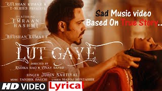 Lut Gaye Full Song LYRICS - Jubin Nautiyal | Emraan Hashmi, Yukti Thareja | Tanishk Bagchi | Hindi