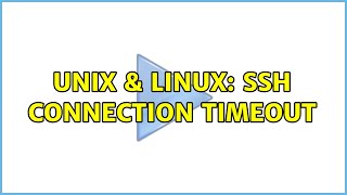 Unix & Linux: SSH connection timeout