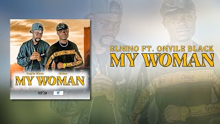 ELNINO FEAT. ONYILE BLACK-MY WOMAN(OFFICIAL AUDIO)