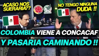 FUTBOL PICANTE DE MEXICO HABLA SI COLOMBIA LLEGARIA A CONCACAF "PASARIA CAMINANDO"
