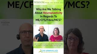 Why Neuroplasticity for ME/CFS, Fibromyalgia \u0026 POTS?