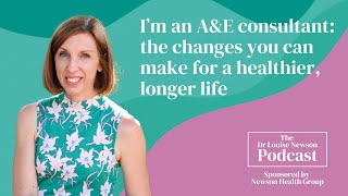 I’m an A\u0026E consultant: the changes you can make for a longer, healthier life| Dr Louise Newson