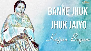 Banne Jhuk Jhuk Jaiyo - Kajjan Begum | EMI Pakistan Originals