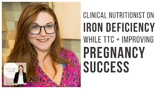 Why Iron Deficiency Matters, How To Improve Pregnancy Success with Katy Bradbury