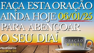 FAÇA ESTA ORAÇÃO AINDA HOJE PARA ABENÇOAR O SEU DIA!