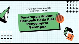 Penerapan Hukum Bernaoulli pada Penyemprotan Serangga (RBL) - Kelompok 11 TPB 54