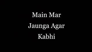 Main Mar Jaunga Agar Kabhi