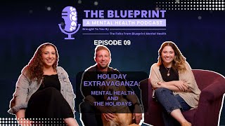 Episode 9 | HOLIDAY EXTRAVAGANZA: Mental Health & The Holidays | BLUEPRINT PODCAST