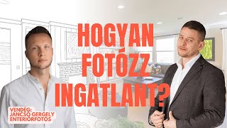 Hogyan fotózz ingatlant? (Vendég: Jancsó Gergely enteriőrfotós)