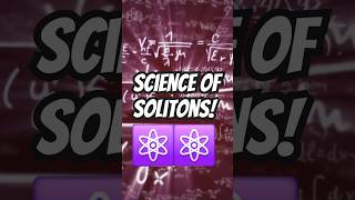 SCIENCE OF SOLITONS IN 60 SECS! ✨