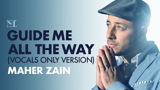 Maher Zain - Guide Me All The Way (Vocals Only) | Official Lyrics Video