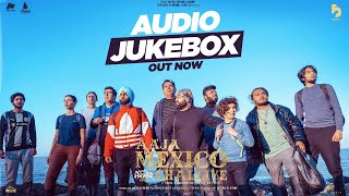 Official Audio Jukebox | Ajaa Mexico Challiye | Ammy Virk | Punjabi Movies 2022 | Burfi Music