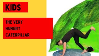The Very Hungry Caterpillar! Yoga for Children