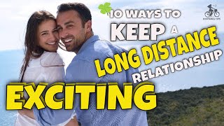 10 Ways to Keep a Long Distance Relationship Exciting