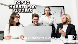 Top 10 Habits for Success!