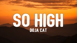 Doja Cat - So High (Lyrics) "now we both look asian he waving and i'm drunk"