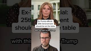 Ex-Trump official: 25th Amendment should be on the table