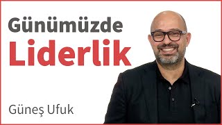 Günümüzde Liderlik | Güneş Ufuk | DenizBank Deniz Akademi