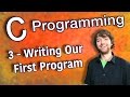 C Programming Tutorial 3 - Writing Our First Program - Hello World