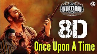 Once Upon A Time (8D AUDIO) | Vikram | Anirudh | Kamal Haasan | 8D SURROUND