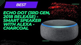 Amazon Echo Dot 3rd Generation is the BEST Smart Speaker!