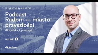 Podcast: Radom – Miasto Przyszłości – Turystyka i przemysł