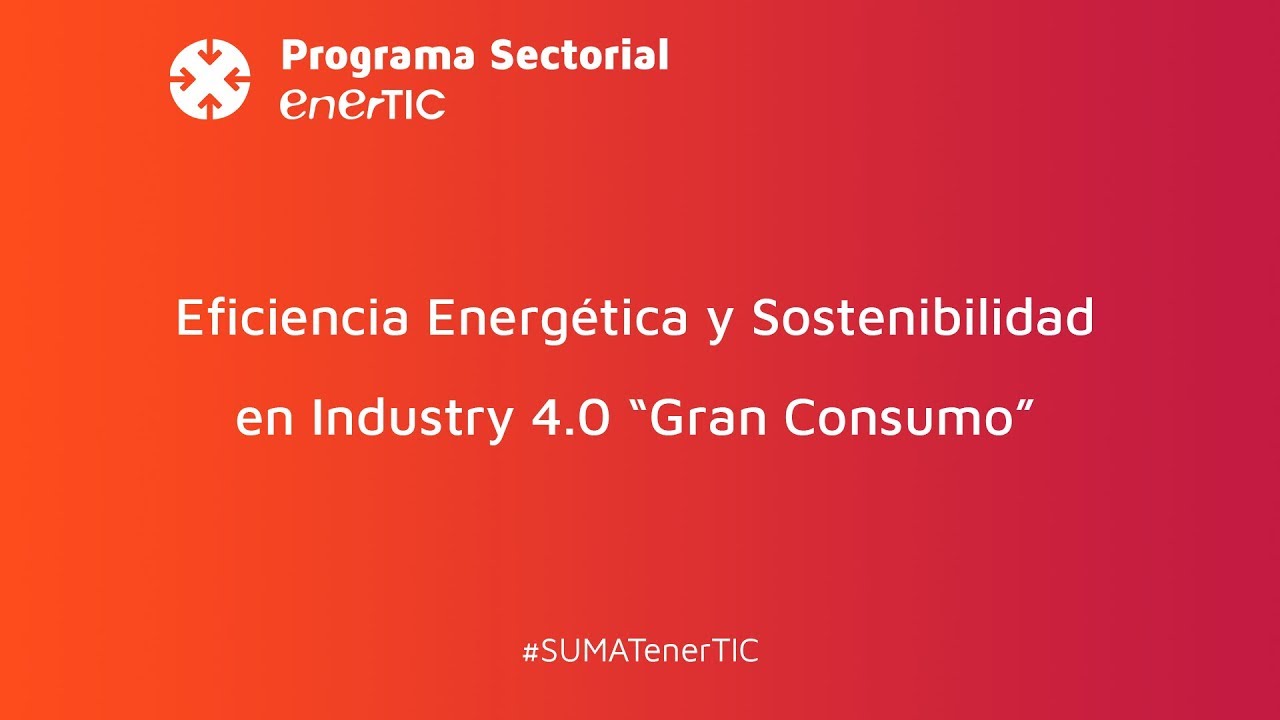 Eficiencia Energética Y Sostenibilidad En Industry 4.0 "Gran Consumo ...