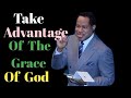 Pastor Chris Teachings / The  Advantage Of The Grace Of God