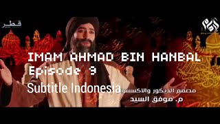 IMAM AHMAD BIN HANBAL || EPISODE 9 || SUBTITLE INDONESIA