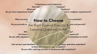How to Choose the Right Funeral Director & Essential Questions to Ask.
