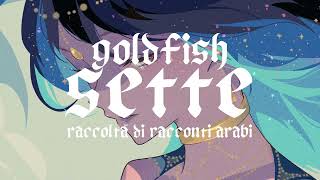 GoldFish「7sette-raccolta di racconti arabi-｣ダイジェスト