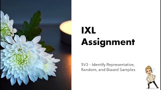 IXL: 5V3 - Identify representative, random, and biased samples