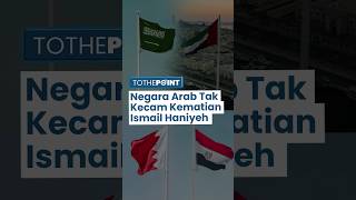 Deretan Negara Arab Tak Kecam Pembunuhan Bos Hamas Ismail Haniyeh, padahal Penduduk Mayoritas Muslim