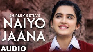 Naiyo Jaana (Full Audio) | Shirley Setia | Ravi Singhal | Latest Punjabi Songs 2019 | Speed Records
